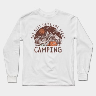 The Best Days Are Spent Camping | Camping Life Long Sleeve T-Shirt